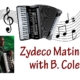 Zydeco Matinee with B Cole