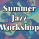 Summer Jazz Workshop
