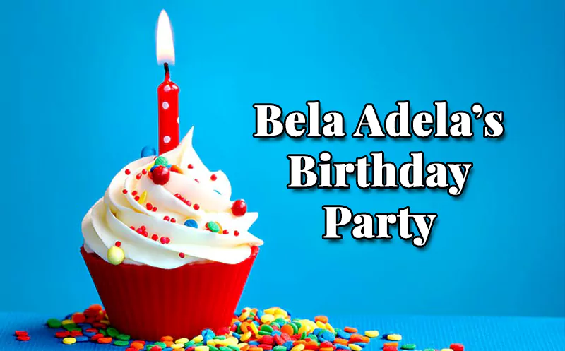 Bela Adela's Birthday